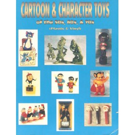 Cartoon & character toys of the 50s, 60s & 70s: Plastic & vinyl