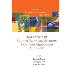 Narratives Of Chinese Economic Reforms: How Does China Cross The River?