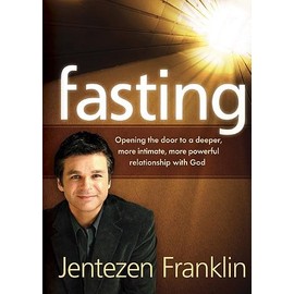 Fasting: Opening the door to a deeper, more intimate, more powerful relationship with God