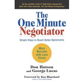 The One Minute Negotiator: Simple Steps to Reach Better Agreements