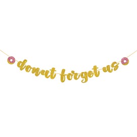 Donut Forget Us Banner, Going Away Decor, Fiesta / Farewell / Career Change / Bachelorette / Retirement Party Decorations Supplies - Gold Glitter