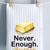 Generic Never Enough Butter Kitchen Towel (Enough Butter towel) -