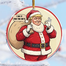 Christmas Ornaments Decorations - Gag Gifts - Nasty Naughty Gifts - White Elephant - Stocking Stuffers (Trump Santa Costume - I Do It for The Ho's Funny Offdend 1)