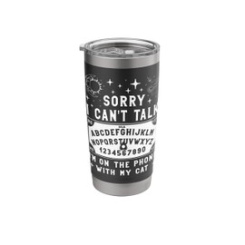 Sorry I Can’t Talk, I’m on the Phone with My Cat Ouija Board Stainless Steel Insulated Tumbler