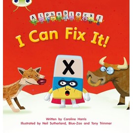 Bug Club Phonics - Phase 3 Unit 6: Alphablocks I Can Fix It!