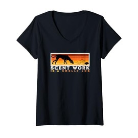 Womens Scent Work is a Smelly Job Nosework Dog Detection Sport Gift V-Neck T-Shirt