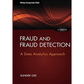 Fraud and Fraud Detection: A Data Analytics Approach, + Website (Wiley Corporate F&A)