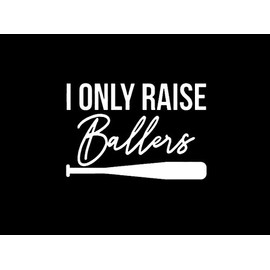 I Only Raise Ballers Baseball Bat LLI | Decal Vinyl Sticker | Cars Trucks Laptop | White | 5.5 x 3.8 in | LLI2124