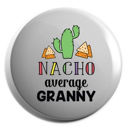 Hippowarehouse Nacho average granny Badge Various Sizes 38mm 50mm 75mm