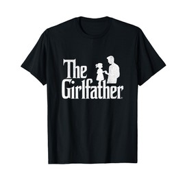 The Girlfather Funny Dad Of Girls Father's Day Daddy Papa T-Shirt