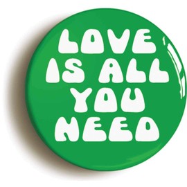 Ozorath LOVE IS ALL YOU NEED SIXTIES HIPPIE BADGE BUTTON PIN (Size is 1inch/25mm Diameter) 1960s