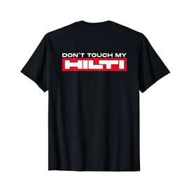 Dont Touch My Hilti Mortising Hammer Cordless Screwdriver Fan Back T-Shirt
