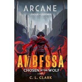 Ambessa: Chosen of the Wolf: A League of Legends: Arcane Novel