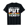 Did You Put In A Ticket Computer Support Work T-Shirt