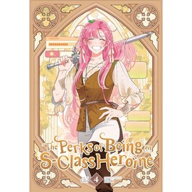 The Perks of Being an S-Class Heroine, Vol. 4