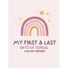 My First and Last Days of School Memory Keepsake: Junior Kindergarten through Grade 12 (Rainbow Design) (My First and Last Days of School Memory Keepsake: For Preschool through Grade 12)
