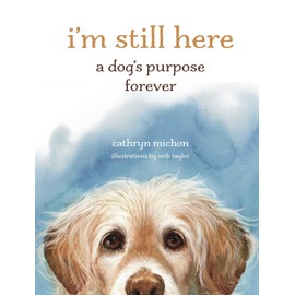 I'm Still Here: A Dog's Purpose Forever