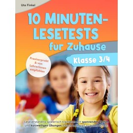 10 Minuten Lesetests für Zuhause Klasse 3/4 Deutsch: Leseverständnis spielerisch trainieren mit spannenden Texten und kurzweiligen Übungen. Durch Lernspaß zu guten Noten!