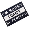 I'm sorry I can't be perfect. Embroidered Patch with Hook