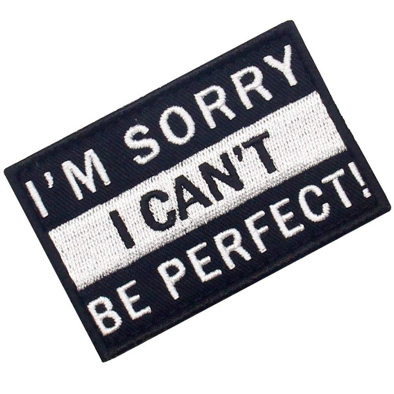 I'm sorry I can't be perfect. Embroidered Patch with Hook