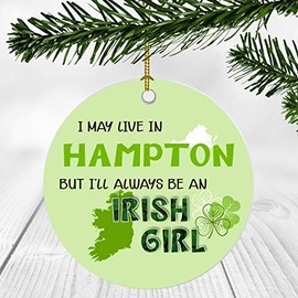 St. Patrick Day Decorations For Home - I May Live In Hampton Virginia But I'll Always Be An Irish Girl - Ornament Patrick's Day 3 Inches
