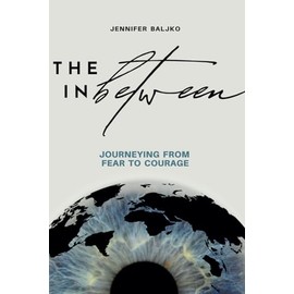 The In Between: Journeying From Fear to Courage