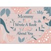 Mommy I Wrote A Book About You: Fill In The