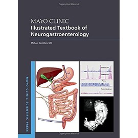 Mayo Clinic Illustrated Textbook of Neurogastroenterology (Mayo Clinic Scientific Press)