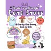 How to Draw Cute Stuff: A Step-by-Step Drawing Guide for
