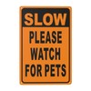 Slow - Please Watch for Pets Yard Sign 12×8 in,