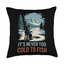 It’S Never Too Cold To Fish, Ice Fish Fisherman Ice Fishing Throw Pillow