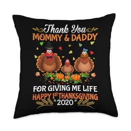 Thank You Mommy & Daddy For Giving Me Life Happy 1st Thanksg Throw Pillow