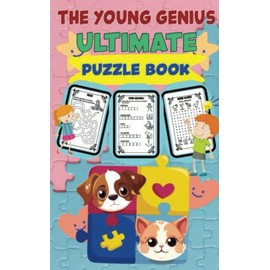 The Young Genius Ultimate Puzzle Book: Sudoku, Crosswords, Mazes And Wordsearch Puzzles for Young Geniuses Aged 8 - 12