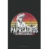 Mens Father's Day Gift For Grandpa Papasaurus Papa Saurus Notebook: