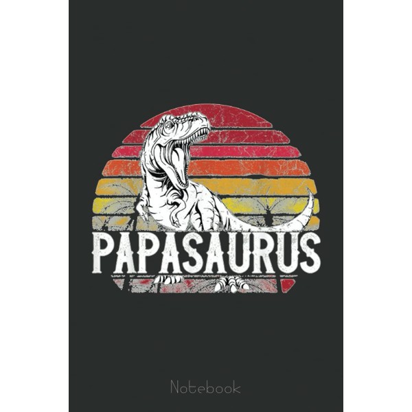 Mens Father's Day Gift For Grandpa Papasaurus Papa Saurus Notebook: