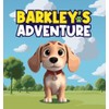 Barkley's Adventure: A Children's Story that Follows the Adventure of