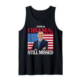Obama Day, June 14 Obama Still Missed Appreciation Tank Top