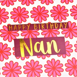 Claire Giles Happy Birthday Nan, Pink Flowers, Greeting Card with Text Foiled in Shiny Gold, pink|red|brown|yellow