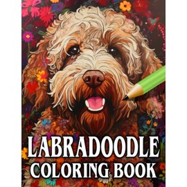 Labradoodle Coloring Book: Relax & Unwind with this Gorgeous Collection of Adorable Dogs - The Perfect Gift for All Dog Lovers - Suitable for Adults and Children