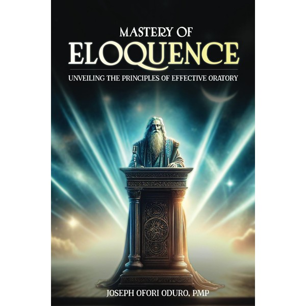 Mastery of Eloquence: Unveiling The Principles of Effective Oratory -