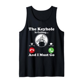 The Keyhole Is Calling And I Must Go Locksmith Specialist Tank Top
