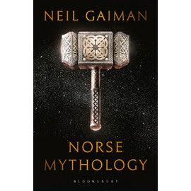 Norse Mythology: Neil Gaiman (Bloomsbury Publishing)