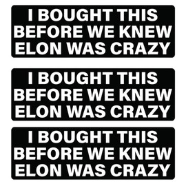 I Bought This Before We Knew Elon was Crazy – Funny Vinyl Sticker Decal 3-Pack for Cars, Laptops, Bumpers, Windows – 5 x 1.5 Inches Durable Waterproof Decals - KCD4068