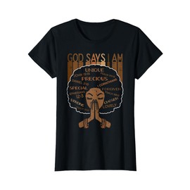 Afro Woman God Say I Am Unique Black History Christian Women T-Shirt