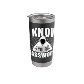 I Know Your Password For Hacker And Cybersecurity Stainless Steel Insulated Tumbler