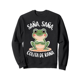 Frog Sana Sana Colita De Rana Cute Healing Rhyme Sweatshirt