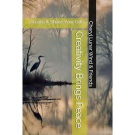 Creativity Brings Peace: Create & Share Your Gifts