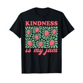 kindness is my jam Mental Health T-Shirt
