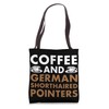 Dog Coffee And German Shorthaired Pointer Tote Bag