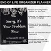 End of Life Planner UK,Sorry It’s Your Problem Now Because